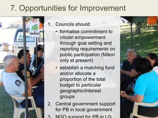 7. Opportunities for Improvement
1. Councils should:
• formalise commitment to
citizen empowerment
through goal setting an...