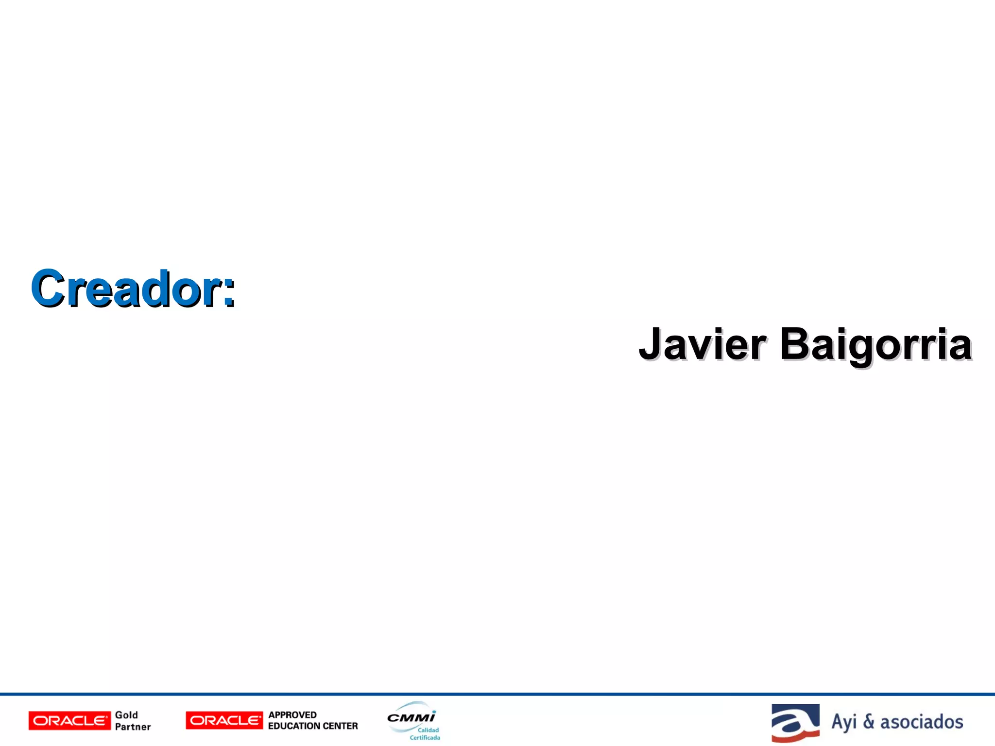 Creador:Creador:
Javier BaigorriaJavier Baigorria
 
