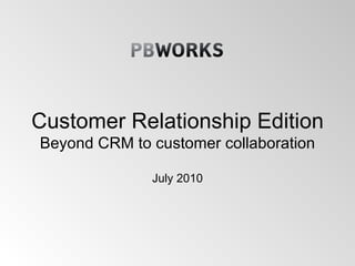 Customer Relationship Edition Beyond CRM to customer collaboration July 2010 
