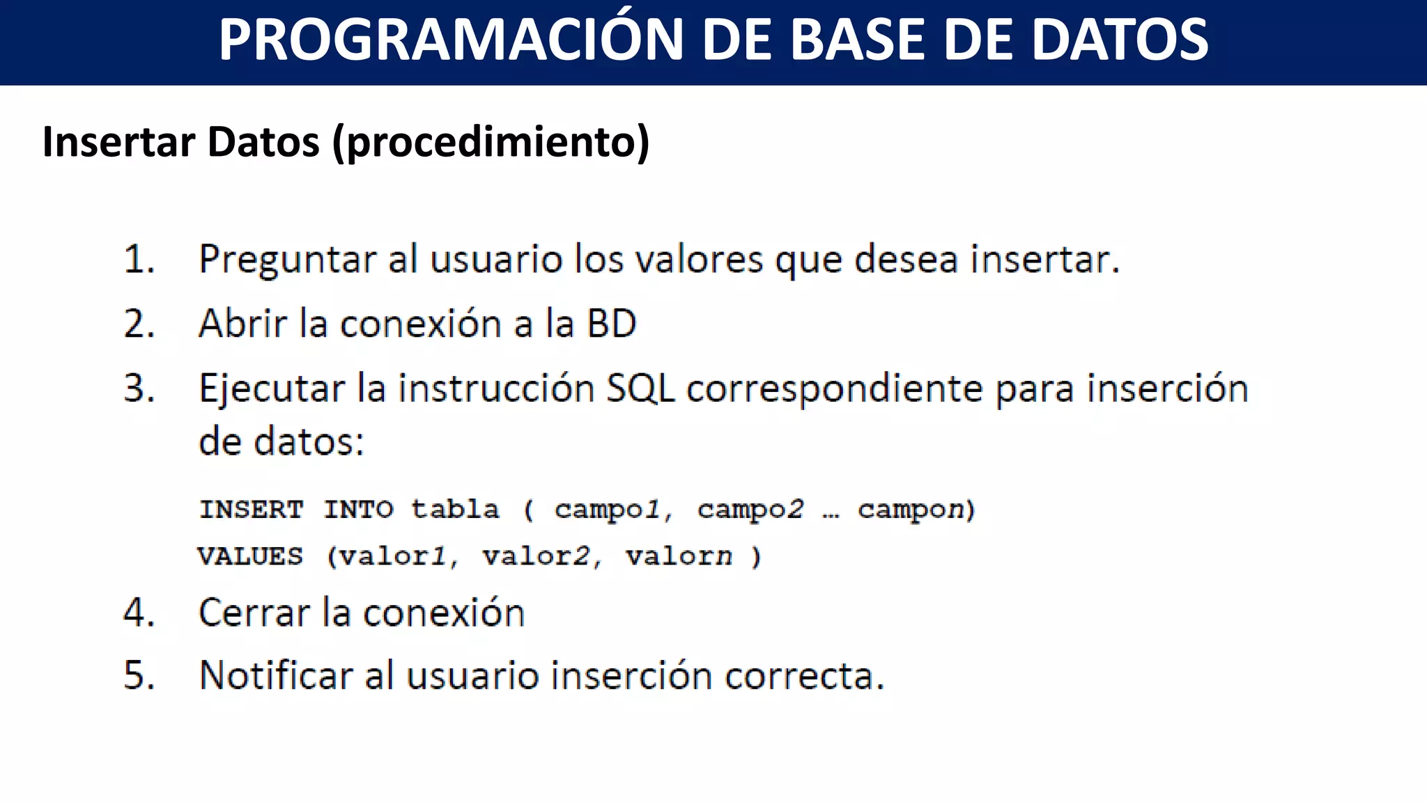 Insertar Datos (procedimiento)
PROGRAMACIÓN DE BASE DE DATOS
 