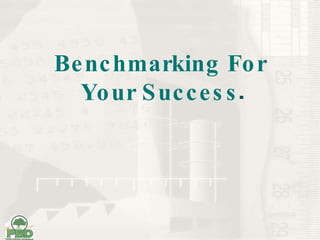 Benchmarking For Your Success 