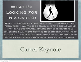 Career Keynote
Monday, June 2, 14
 