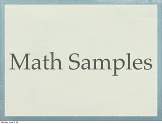 Math Samples
Monday, June 2, 14
 