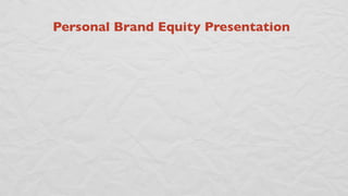 Personal Brand Equity Presentation
 