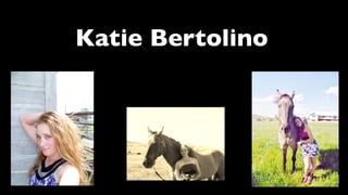 Katie Bertolino
 
