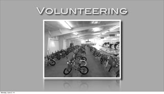 Volunteering
Monday, June 2, 14
 