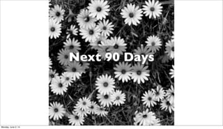 Next 90 Days
Monday, June 2, 14
 