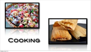 Cooking
Monday, June 2, 14
 