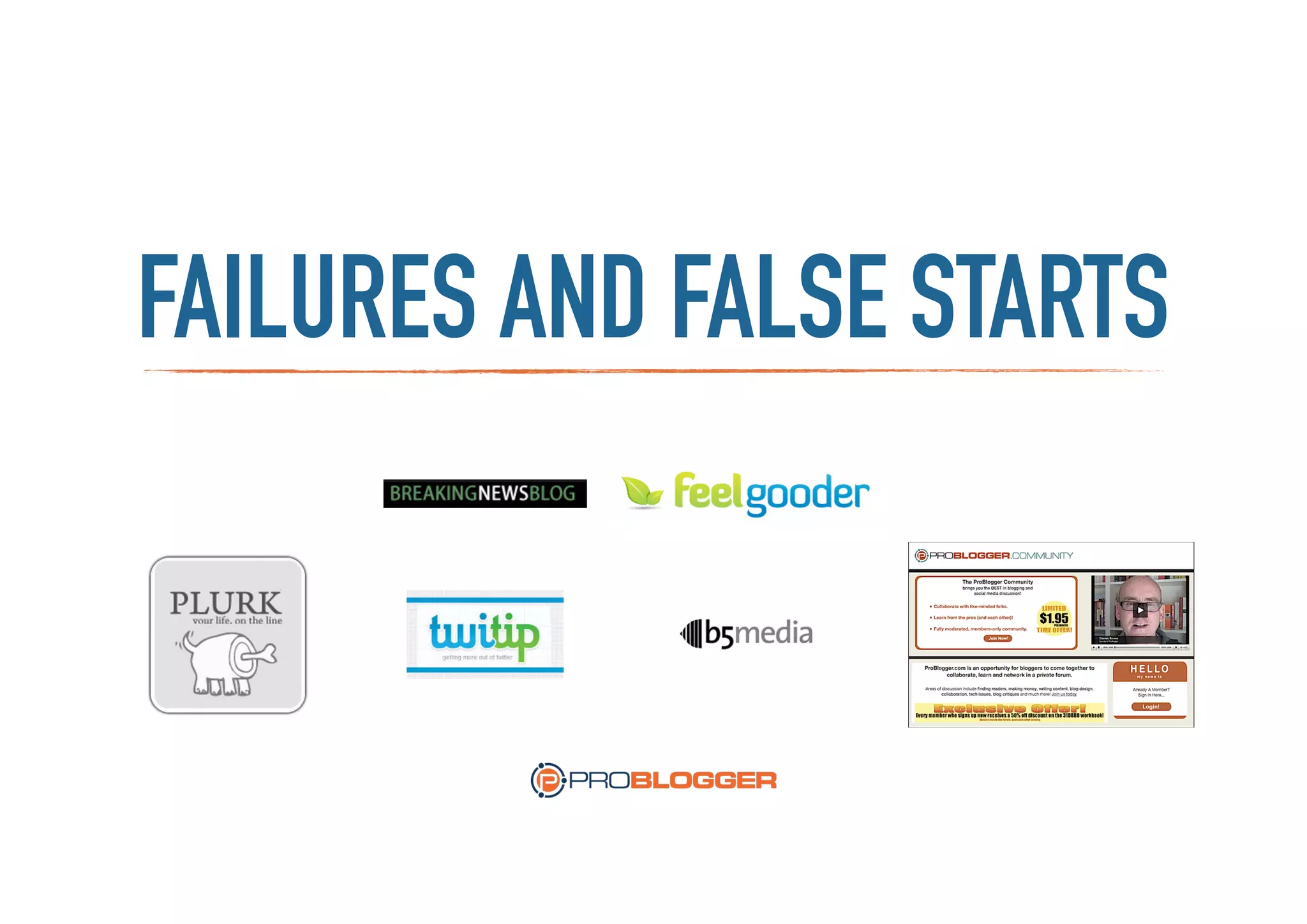 FAILURES AND FALSE STARTS
 