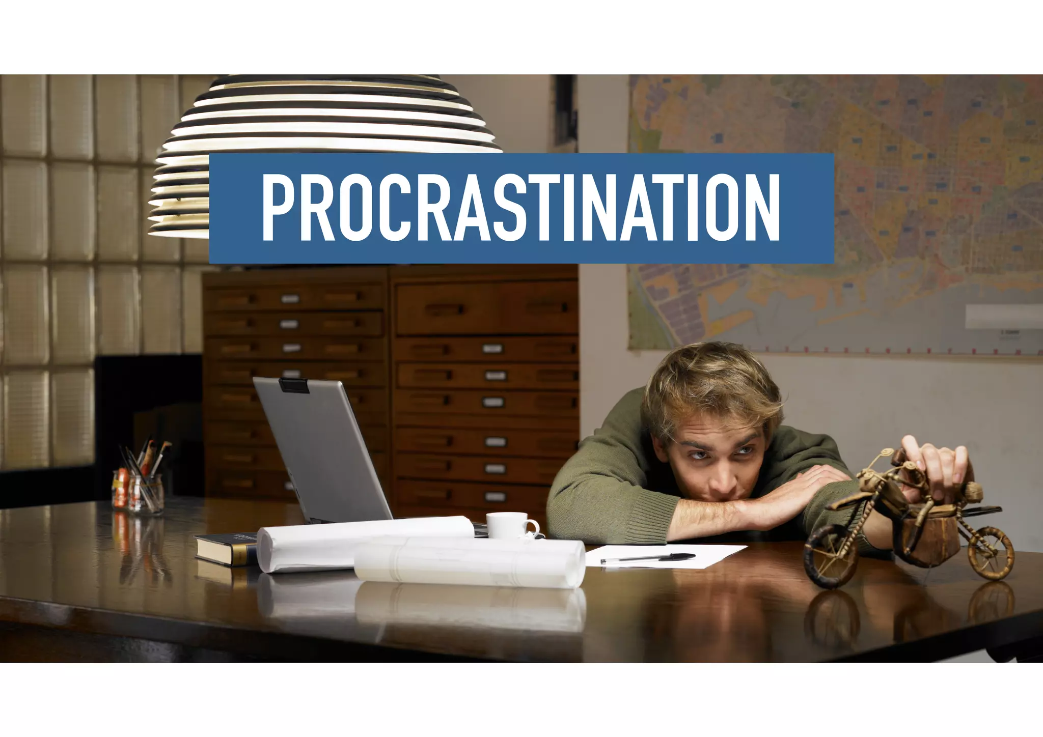 PROCRASTINATION
 