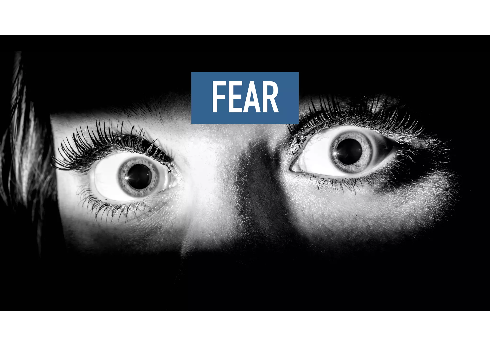 FEAR
 