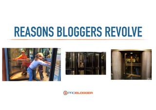 REASONS BLOGGERS REVOLVE
 
