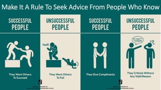 Make It A Rule To Seek Advice From People Who Know
 
