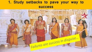 1. Study setbacks to pave your way to
success
 