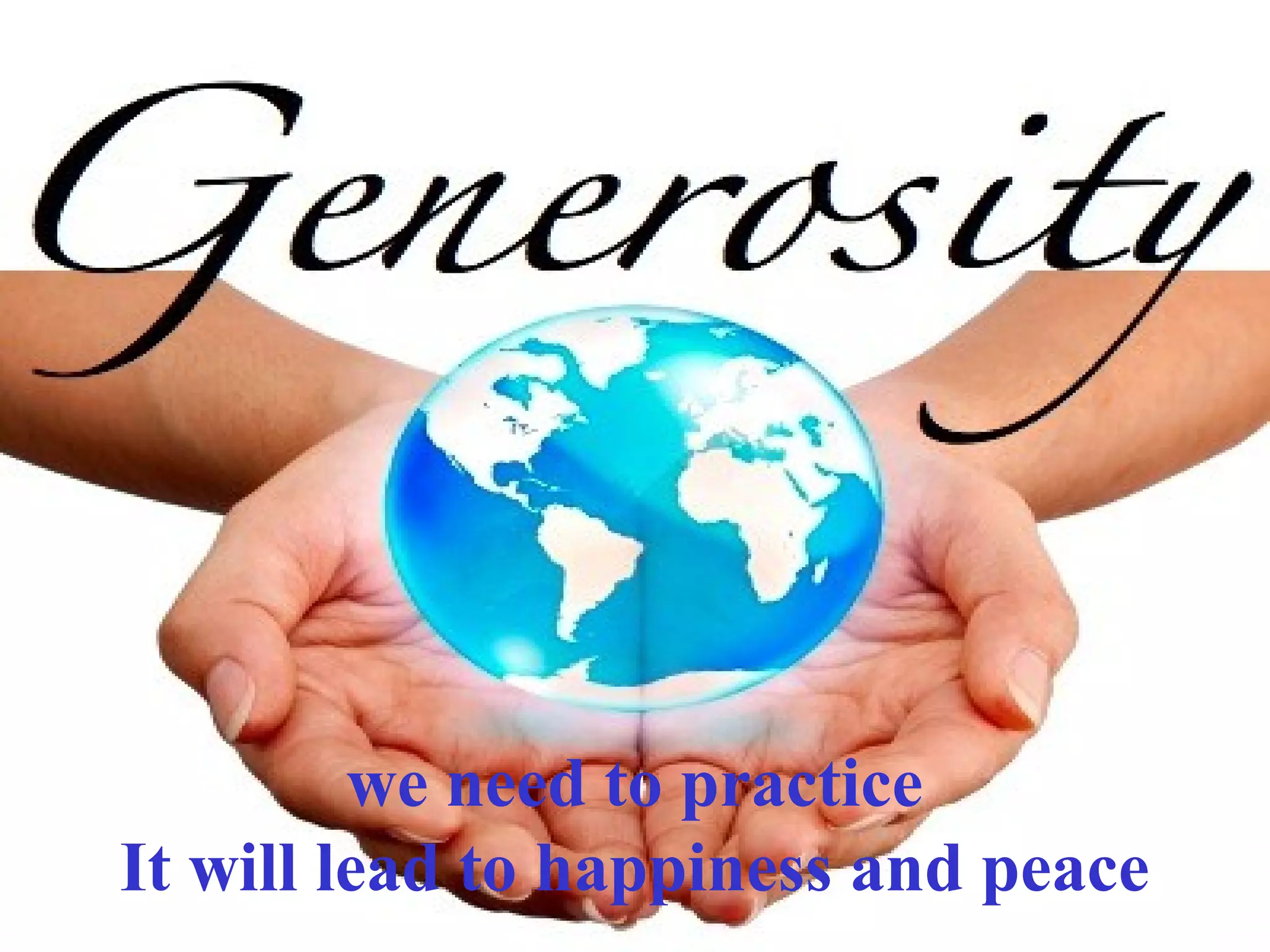 we need to practice
It will lead to happiness and peace
 