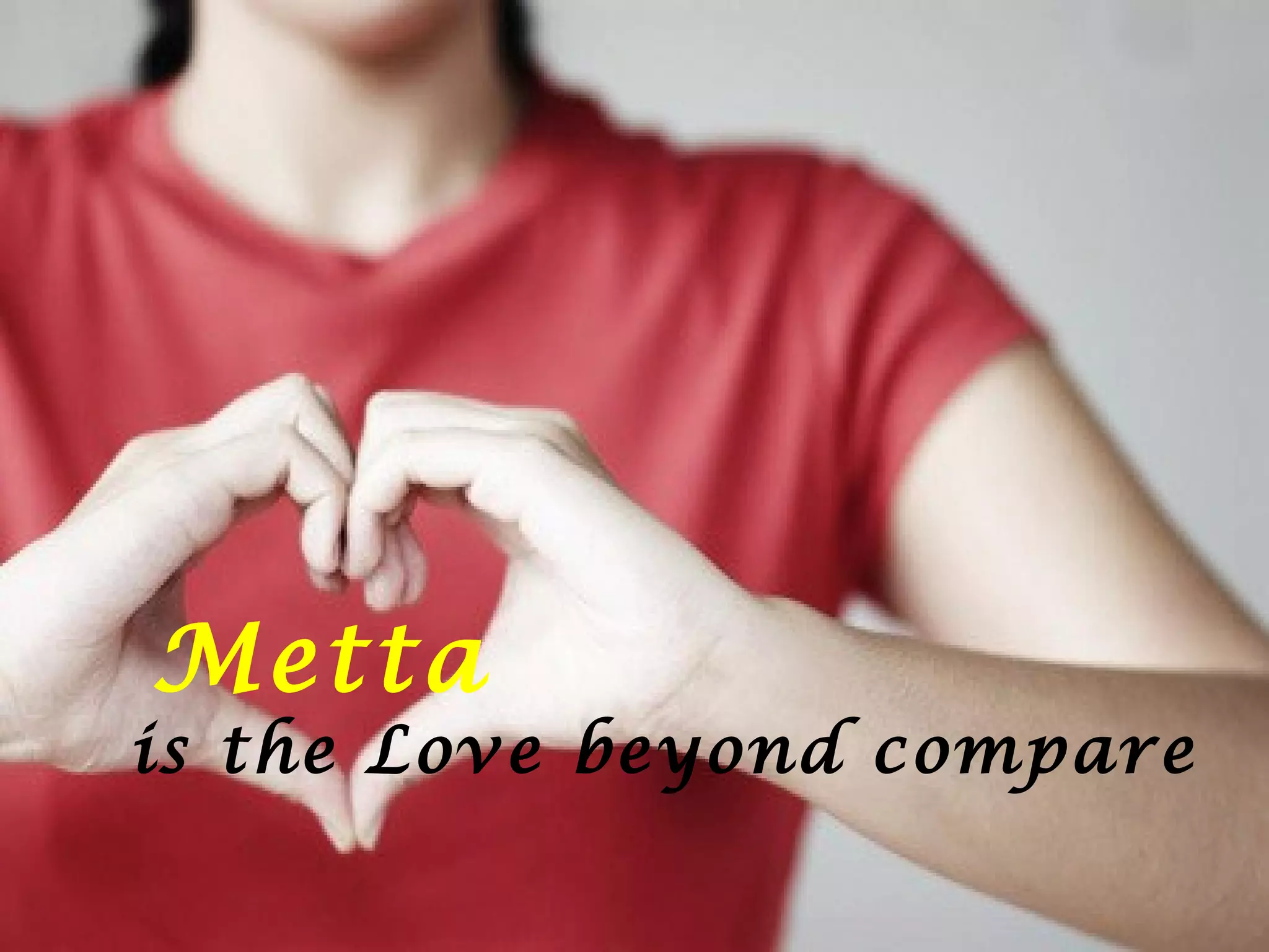 Metta
is the Love beyond compare
 