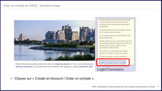 7
• Cliquez sur « Create an Account / Créer un compte ».
OOSC | Mobilisation et autonomisation des communautés condominiales de l’Ontario
Créer un compte de l’OOSC – deuxième étape
 