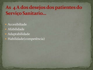  Accesibiliade
 Afabilidade
 Adaptabilidade
 Habilidade(competência)

 