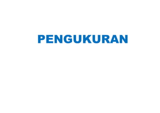 PENGUKURAN 
 
