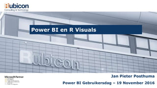 1
Jan Pieter Posthuma
Power BI Gebruikersdag – 19 November 2016
Power BI en R Visuals
 