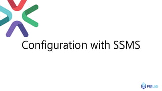 Configuration with SSMS
 