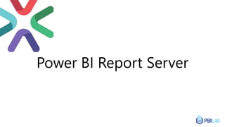 Power BI Report Server
 