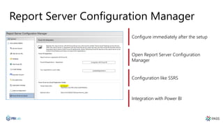 Report Server Configuration Manager
Configure immediately after the setup
Open Report Server Configuration
Manager
Configu...