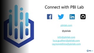 Connect with PBI Lab
pbilab.com
@pbilab
info@pbilab.com
luca.gualtieri@pbilab.com
raymonddlima@pbilab.com
 