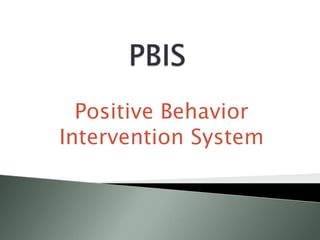 Positive Behavior
Intervention System
 