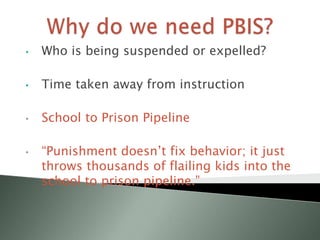 • Who is being suspended or expelled?
• Time taken away from instruction
• School to Prison Pipeline
• “Punishment doesn’t fix behavior; it just
throws thousands of flailing kids into the
school to prison pipeline.”
 