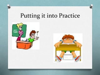 Putting it into Practice
 