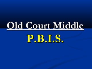 Old Court MiddleOld Court Middle
P.B.I.S.P.B.I.S.
 