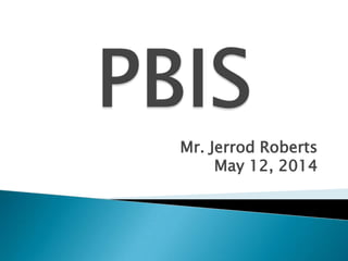 Mr. Jerrod Roberts
May 12, 2014
 