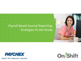 Payroll-Based Journal Reporting:
Strategies To Get Ready
 