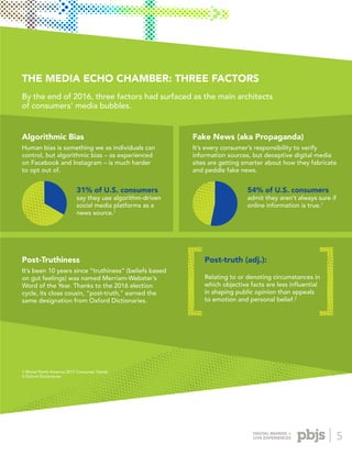DIGITAL BRANDS +
LIVE EXPERIENCES 5
THE MEDIA ECHO CHAMBER: THREE FACTORS
By the end of 2016, three factors had surfaced a...