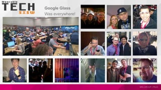 Google Glass
Was everywhere!
 