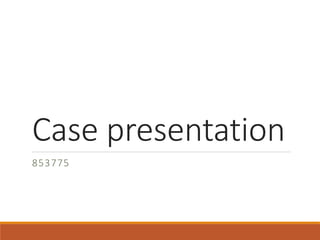 Case presentation
853775
 