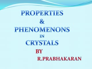 properties and phenomenon in crystals