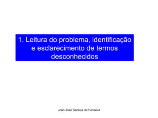 1. Leitura do problema, identificação e esclarecimento de termos desconhecidos 