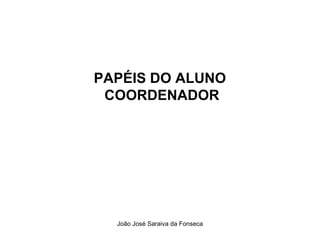 PAPÉIS DO ALUNO   COORDENADOR   