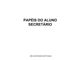 PAPÉIS DO ALUNO  SECRETÁRIO   