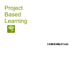 Project Based Learning Dana Berg, ESA2 
