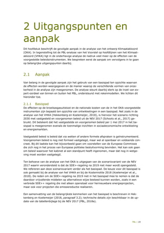 PBL | 19
2 Uitgangspunten en
aanpak
Dit hoofdstuk beschrijft de gevolgde aanpak in de analyse van het ontwerp Klimaatakkoo...
