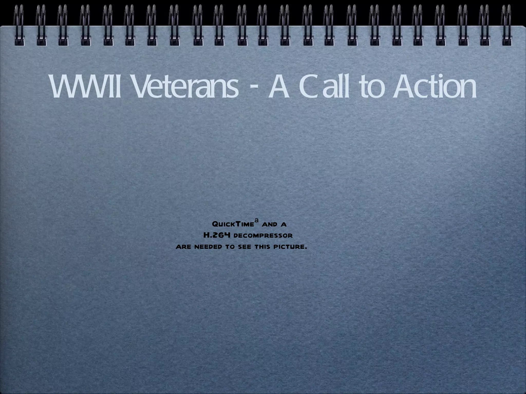 WWII Veterans - A Call to Action 