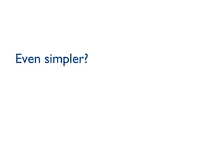 Even simpler? 