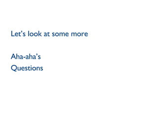 Let’s look at some more Aha-aha’s Questions 