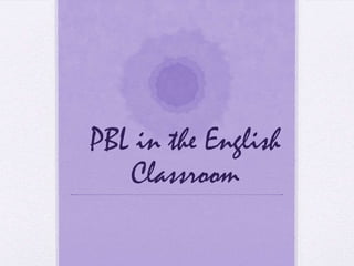 PBL in the English Classroom 