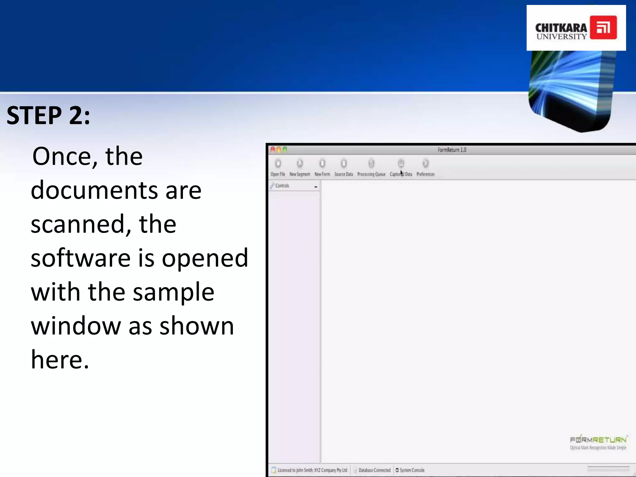 STEP 2:
  Once, the
  documents are
  scanned, the
  software is opened
  with the sample
  window as shown
  here.
 