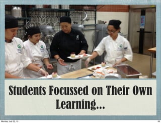 Students Focussed on Their Own
Learning...
38Monday, July 22, 13
 