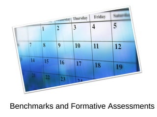 Benchmarks and Formative Assessments
 